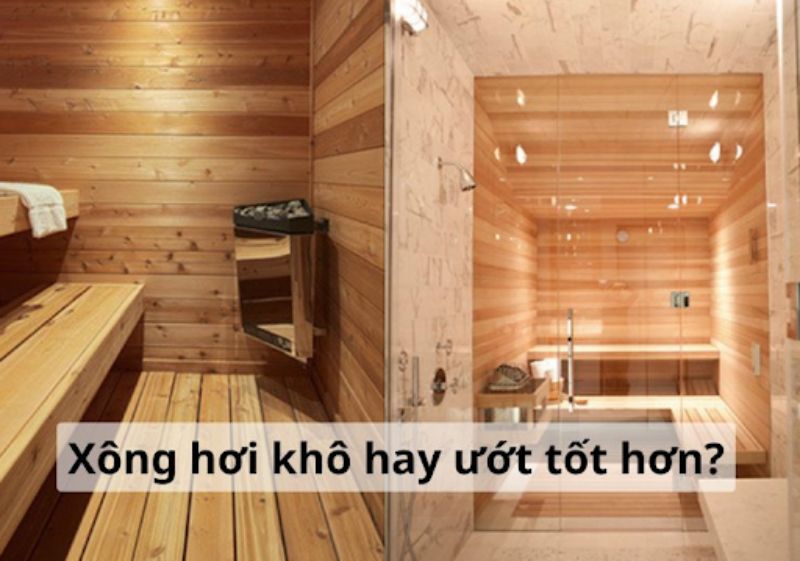 Nên xông hơi khô hay xông hơi ướt